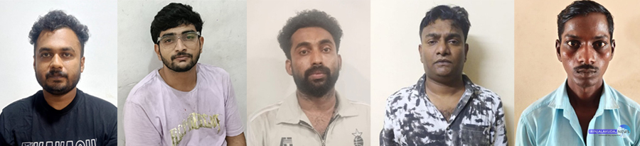 ഹരികൃഷ്ണ (29), സിനാന്‍ (23), മനീഷ് (32), മനോജ് (43),  റോഷന്‍ സോങ്കര്‍ (33).